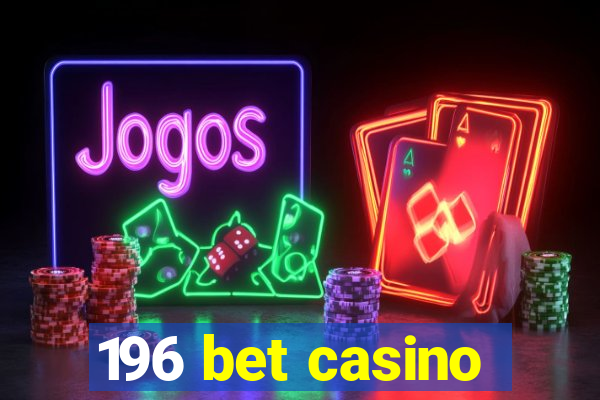 196 bet casino